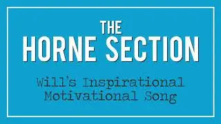 The Horne Section - Will's Inspirational Motivational Song