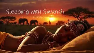 Sleeping With Savannah Echoes | African Dreamscape | Soundscape Zambia