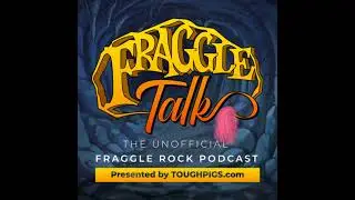 Fraggle Talk Episode 3: 