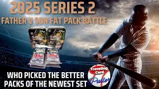 🤜🏻💥🤛🏻 Father’s Day Father/Son Pack Battle with 2025 Topps Series 2 and Mystery Tins!