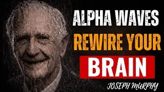 Neuroscience Proves Joseph Murphy Was Right &mdash; Alpha Waves Rewire the Mind