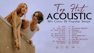 Top Hits Acoustic Love Songs Cover 2021 - Music Acoustic Cover Of Popular Songs Ever