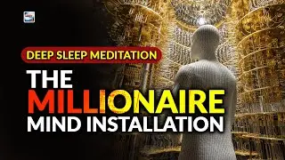 Deep Sleep Meditation - Millionaire Mind Installation