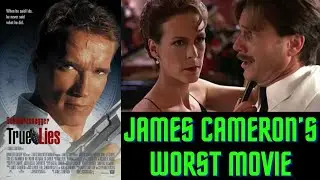 True Lies (1994) is James Cameron's Worst Movie