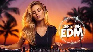🎶Christian EDM Worship | Spiritual Energy & Uplifting Tunes | Inspiring Electronic Praise Set