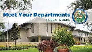 Meet Your Departments - Public Works