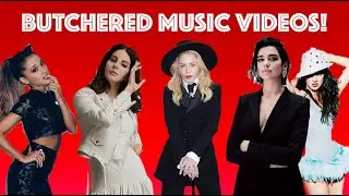 Music Videos That Got BUTCHERED