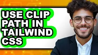 How to Use Clip Path in Tailwind Css - Step by Step