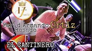 EL CANTINERO FARID ARMANDO ORTIZ 4K  EL PRINCIPE