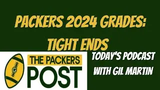 Grading the 2024 Green Bay Packers Tight Ends