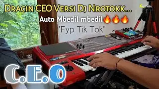 C.E.O Dracin Versi Dj Nrotok full durasi auto mbedil2🔥🔥