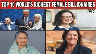 TOP 10 WORLD'S RICHEST FEMALE BILLIONAIRES REVEALED! || 2024 || CORRECT DATA