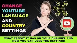 Change YouTube Language and Country Settings : How You Can Lose Preferred Location and Language