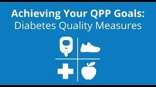 Achieving your QPP Goals: Diabetes Quality Measures