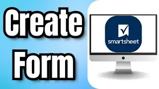Как создать форму в Smartsheet &mdash; краткое руководство
