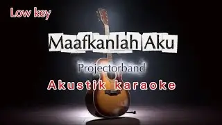 Maafkanlah Aku - Projector band | Akustik Karaoke | Low key