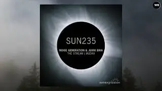 Noise Generation & Juani Bria - The Stream | Sunexplosion