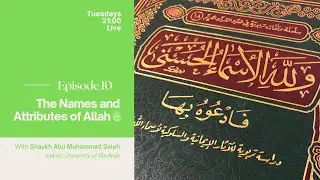 10 - The Names and Attributes of Allāh [Part 2] - التواب - الحليم - الغفار - الغفور - العفو