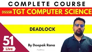 Live : DSSSB TGT COMPUTER SCIENCE | Class 51 | Deadlock | Deepak Sir