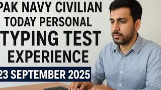 Pak Navy Civilian Typing Test Experience | 23 September 2025 | Trade Test Full Information