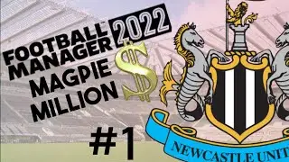 FM22 Newcastle United | Magpies Millions | #1 | &pound;200m to spend? Yes please!!!