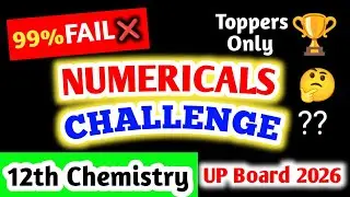 Class 12th Chemistry Numericals Challenge 💥| Jo Solve Kar De Wo Topper 🏆 | Up board 2026 🎯