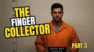 The Finger collector The story of Marcus Dalton PART 3