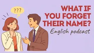 Forgot Someone&rsquo;s Name? | The Small Talk Podcast | Episode 2