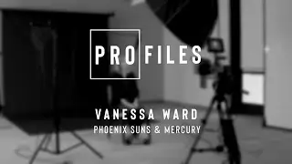 PROfiles - Vanessa Ward (Phoenix Suns & Mercury)