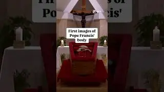 First Images of Pope Francis&rsquo; Body