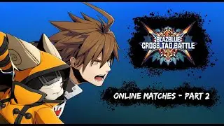 BlazBlue Cross Tag Battle - Random Online Matches: Part 2