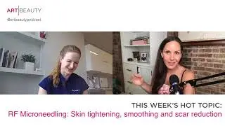 RF Microneedling: Skin Tightening, Smoothing and Scar Reduction