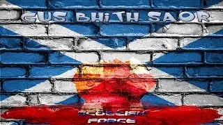 Gus Bhith Saor #scottishforce