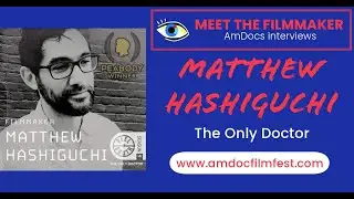 AmDocs Interview: Matthew Hashiguchi wins HUGE Peabody Award for The Only Doctor