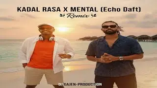 Kadal Rasa X Mental (Echo Daft) | DJ Gajen - Production