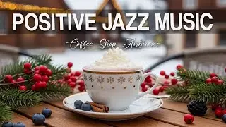 Positive Jazz Music ☕ Sweet Bossa Nova Jazz Music to Peacefull Minds and Relaxation.