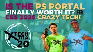 Is the PS Portal FINALLY Worth It? 🎮 + CES 2026 Crazy Tech! | Tech Xtra 20