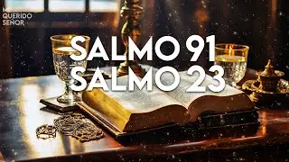 SALMO 91 & SALMO 23 ¡Las dos oraciones más poderosas de la biblia!