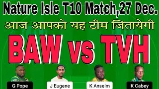 baw vs tvh dream11 prediction.baw vs tvh dream11 team.baw vs tvh t10.dream11 nature isle t10 2022