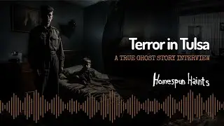 Terror In Tulsa: A True Ghost Story Interview