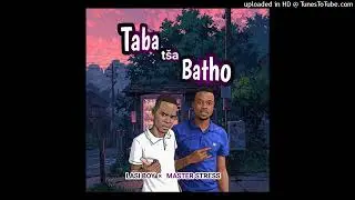 Taba txa batho Lasi boy and Master Stress