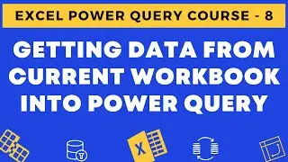 08 - Getting Data from Current Excel Workbook to Power Query