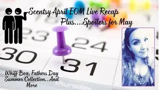 Scentsy April End of Month Live Recap + Spoilers and Some Snark