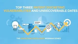 Top Three Patent Docketing Vulnerabilities and Unrecoverable Dates