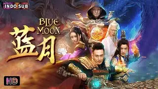 【INDO SUB】Blue Moon | Fantasi | Aksi | Film China 2023
