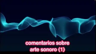 comentarios sobre arte sonoro 1
