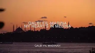 Qalbi Fil Madinah with English Translation | Beautiful Arabic Nasheed Lyrics