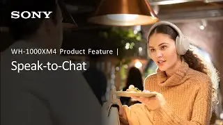 Sony WH-1000XM4 | Использование функции Speak-to-Chat