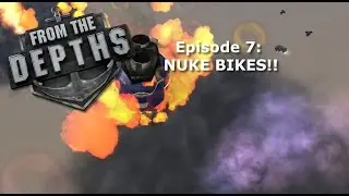 From The Depths | Episode 7: NUKE BIKES!! | Ashes of the Empire