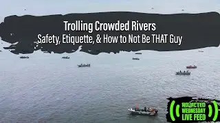 Trolling Crowded Rivers: Safety, Etiquette & How to Not Be THAT Guy